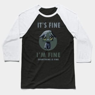 Its Fine Im Fine Everything Is Fine Black Cat Baseball T-Shirt